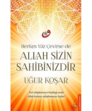 Herkes Yüz Çevirse de Allah Sizin Sahibinizdir