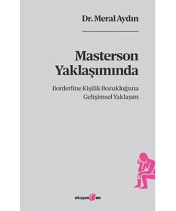 Masterson Yaklaşımında Borderline Kişilik Bozukluğuna Gelişimsel Yaklaşım