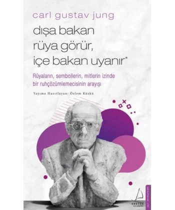 Carl Gustav Jung - Dışa Bakan Rüya Görür, İçe Bakan Uyanır