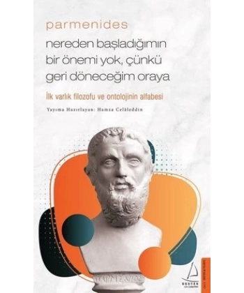 Parmenides - Nereden Başladığımın Bir Önemi Yok, Çünkü Geri Döneceğim Oraya