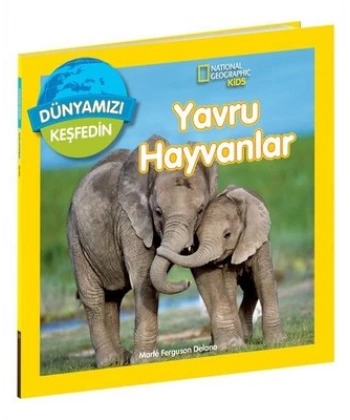 National Geographic Dünyamızı Keşfedin Yavru Hayvanlar