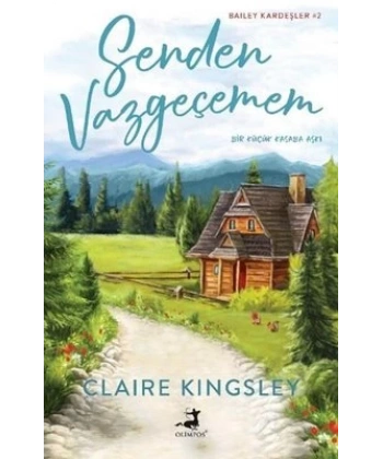 Senden Vazgeçemem - Küçük Bir Kasaba Aşkı - Bailey Kardeşler 2