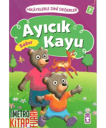 Hikayelerle Dini Değerler 7 - Ayıcık Kayu Sabır