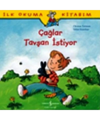 İlk Okuma Kitabım - Çağlar Tavşan İstiyor