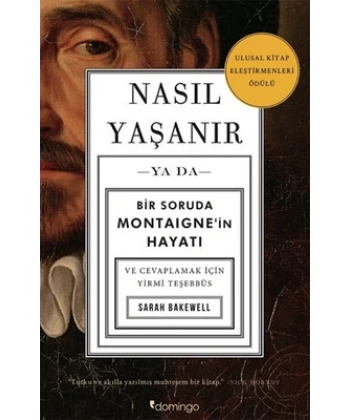 Nasıl Yaşanır ya da Bir Soruda Montaignein Hayatı