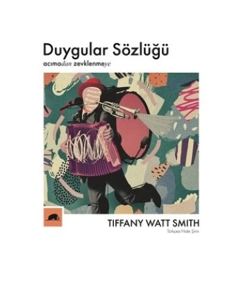 Duygular Sözlüğü: “Acıma”dan “Zevklenme”ye