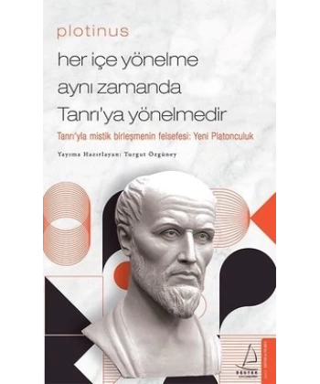 Plotinus - Her İçe Yönelme Aynı Zamanda Tanrıya Yönelmedir