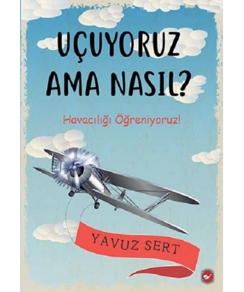 Uçuyoruz Ama Nasıl?