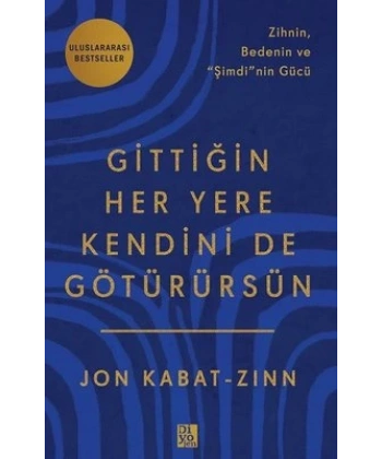Gittiğin Her Yere Kendini de Götürürsün