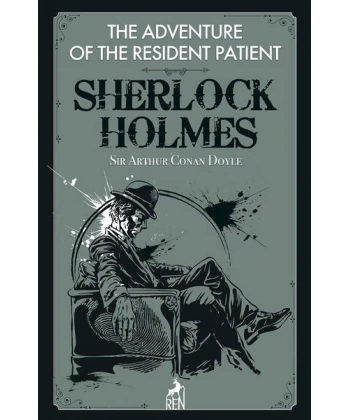 The Adventure Of The Resident Patient Sherlock Holmes