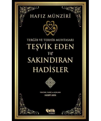 Terğib ve Terhib Muhtasarı Teşvik Eden ve Sakındıran Hadisler
