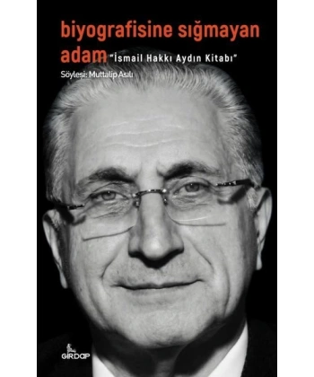 Biyografisine Sığmayan Adam: İsmail Hakkı Aydın Kitabı