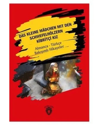 Das Kleine Madchen Mit Den Schwefelhölzern-Kibritçi Kız-Almanca-Türkçe Bakışımlı Hikayeler