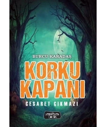 Korku Kapanı-Cesaret Çıkmazı