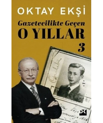 Gazetecilikte Geçen O Yıllar 3