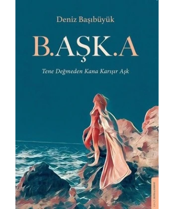 Başka - Tene Değmeden Kana Karışır Aşk