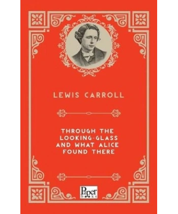 THROUGH THE LOOKING GLASS AND WHAT ALICE FOUND THE PAPER BOOKS