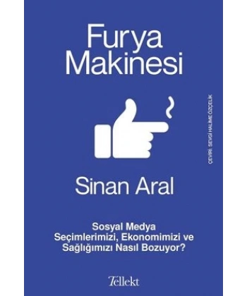 Furya Makinesi: Sosyal Medya Seçimlerimizi, Ekonomimizi ve Sağlığımızı Nasıl Bozuyor?