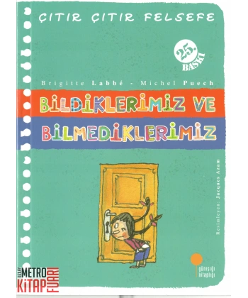 Bildiklerimiz ve Bilmediklerimiz - Çıtır Çıtır Felsefe 6