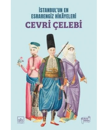 İstanbul’un En Esrarengiz Hikayeleri: Cevri Çelebi