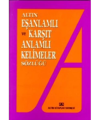 Eş Anlamlı ve Zıt Anlamlı Kelimeler Sözlüğü