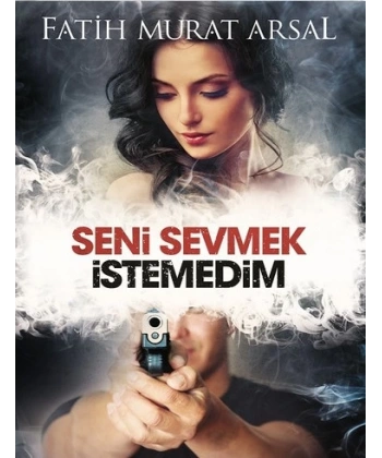 Seni Sevmek İstemedim(Ciltsiz)