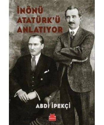 İnönü Atatürk’ü Anlatıyor