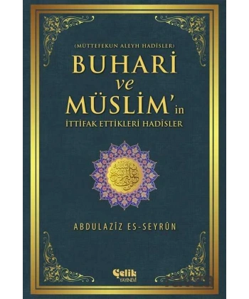 Buhari ve Müslimin İttifak Ettiği Hadisler