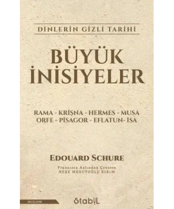 Büyük İnisiyeler Dinlerin Gizli Tarihi