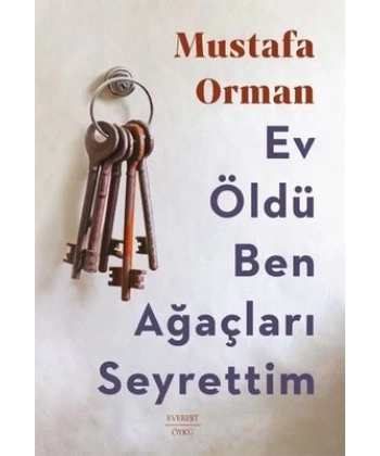 Ev Öldü Ben Ağaçları Seyrettim