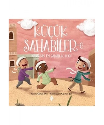 Küçük Sahabiler 8: Dünyanın En Şanslı Çocuğu