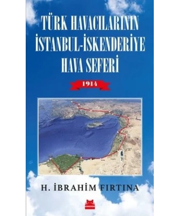 Türk Havacılarının İstanbul - İskenderiye Hava Seferi 1914