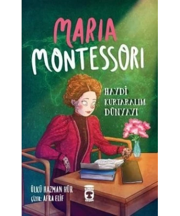 Maria Montessori - Haydi Kurtaralım Dünyayı 3
