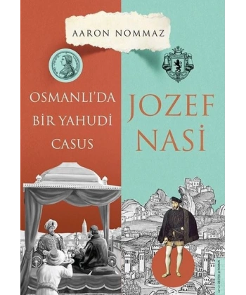 Osmanlı’da Bir Yahudi Casus: Josef Nasi