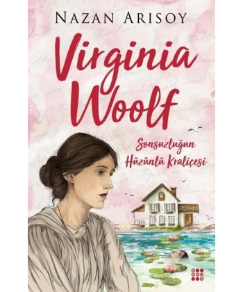 Virginia Woolf-Sonsuzluğun Hüzünlü Kraliçesi