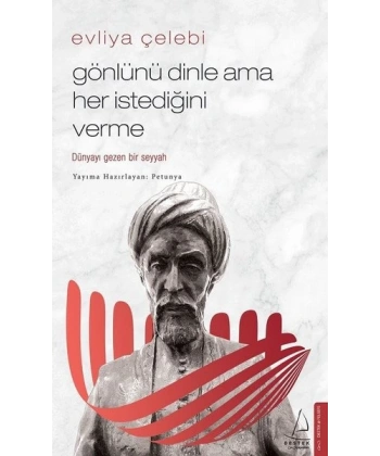 Evliya Çelebi - Gönlünü Dinle Ama Her İstediğini Verme