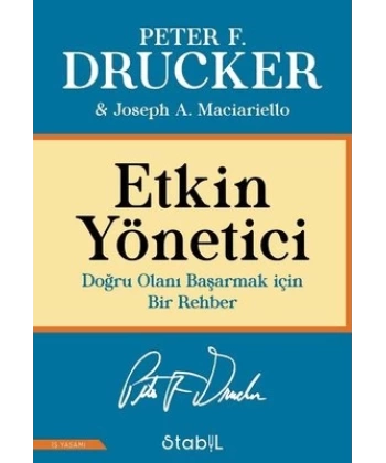 Etkin Yönetici: Doğru Olanı Başarmak için Bir Rehber