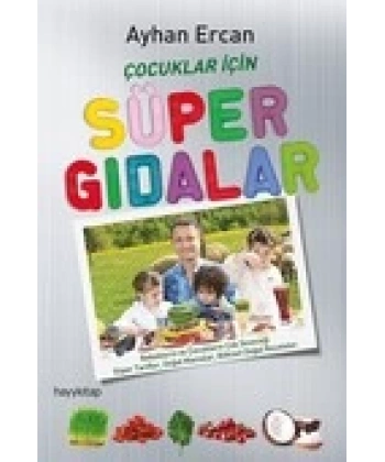ÇOCUKLAR İÇİN SÜPER GIDALAR (AYHAN ERCAN)