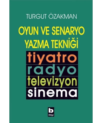 Oyun ve Senaryo Yazma Tekniği Tiyatro, Radyo, Televizyon, Sinema