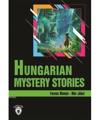 Hungarıan Mystery Storıes (Macar Gizem Hikayeleri) İngilizce Seviye 3