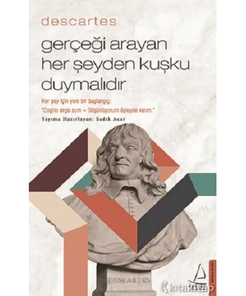 Descartes - Gerçeği Arayan Her Şeyden Kuşku Duymalıdır