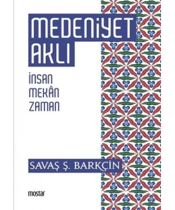 Medeniyet Aklı - İnsan Mekan Zaman