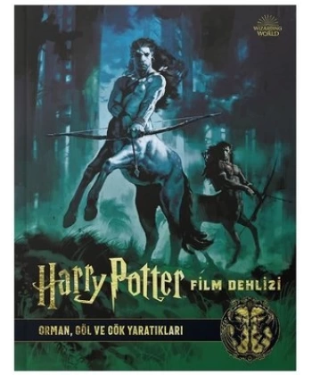 Harry Potter Film Dehlizi Kitap 1: Orman, Göl ve Gök Sakinleri (Ciltli)