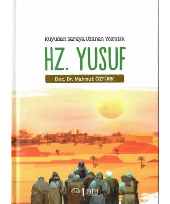 Hz. Yusuf - Kuyudan Saraya Uzanan Yolculuk