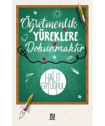 Öğretmenlik Yüreklere Dokunmaktır