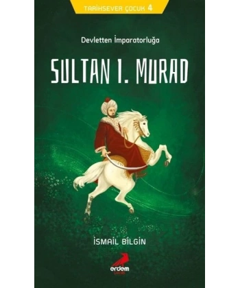 Tarihsever Çocuk 4 - Sultan I. Murad