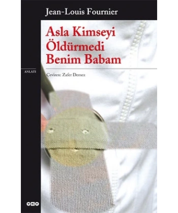 Asla Kimseyi Öldürmedi Benim Babam