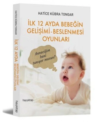 İlk 12 Ayda Bebeğin Gelişimi - Beslenmesi Oyunları