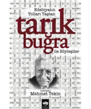 Edebiyatın Yolları Taştan - Tarık Buğra ile Söyleşiler