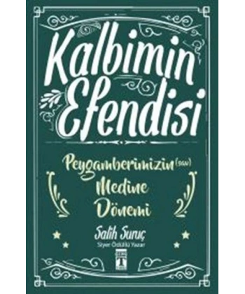 Kalbimin Efendisi - Peygamberimizin Medine Dönemi